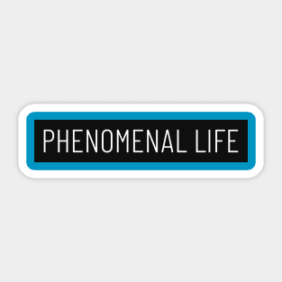 Phenomenal Life Sticker